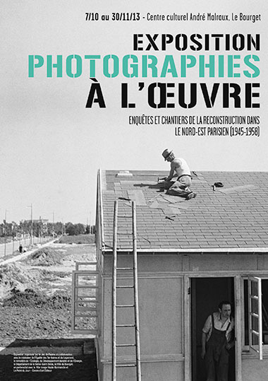 Photographies à l'oeuvre, enquêtes et chantiers de la reconstruction dans le nord-est parisien (1945-1958) Photographies à l'oeuvre, enquêtes et chantiers de la reconstruction dans le nord-est parisien (1945-1958)